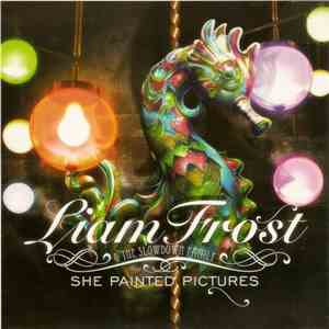 Liam Frost & The Slowdown Family - She Painted Pictures