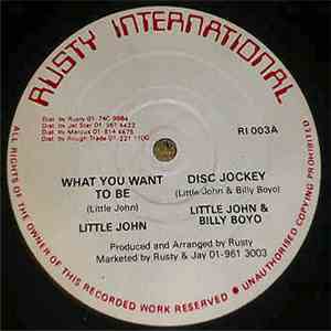 Little John & Billy. B - What You Want To Be