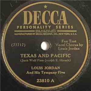 Louis Jordan And His Tympany Five - Texas And Pacific / I Like 'Em Fat Like ...