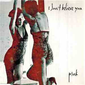 P!NK - I Don't Believe You