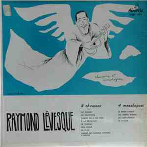 Raymond Lévesque - 8 Chansons  4 Monologues