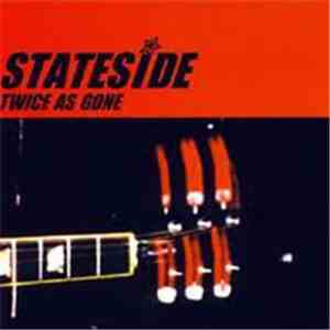 Stateside - Twice As Gone