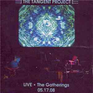 ::::] The Tangent Project [:::: - LIVE • The Gatherings 05.17.08