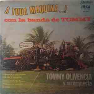 Tommy Olivencia Y Su Orquesta - A Toda Maquina Con La Banda De Tommy..!