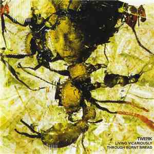 Twerk - Living Vicariously Through Burnt Bread
