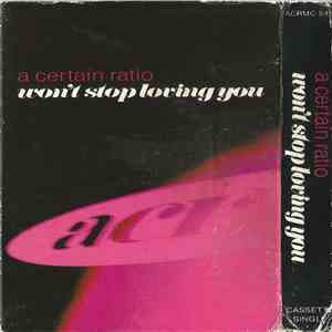 A Certain Ratio - Won't Stop Loving You