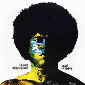 Charles Hilton Brown - Owed To Myself