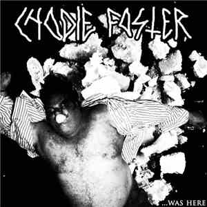 Chodie Foster - .​.​.​Was Here