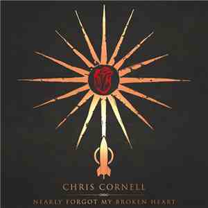 Chris Cornell - Nearly Forgot My Broken Heart