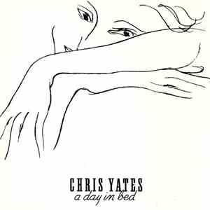 Chris Yates  - A Day In Bed