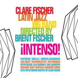 Clare Fischer Latin Jazz Big Band, Clare Fischer, Brent Fischer - ¡Intenso!