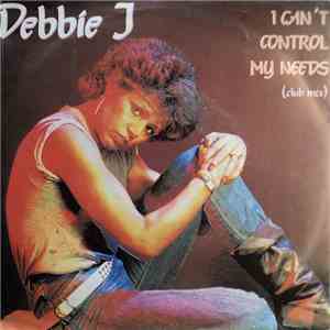 Debbie J - I Can't Control My Needs
