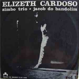 Elizeth Cardoso & Zimbo Trio & Jacob Do Bandolim - Vol. 1