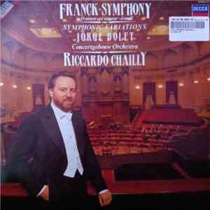 Franck, Jorge Bolet, Concertgebouw Orchestra, Riccardo Chailly - Symphony I ...