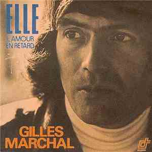 Gilles Marchal - Elle / L'Amour En Retard