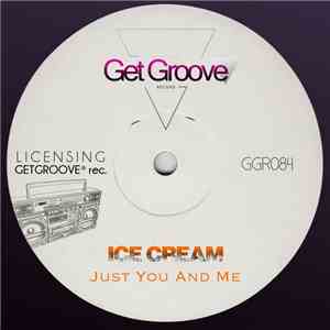 Ice Cream  - Just You And Me