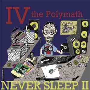 IV The Polymath - Never Sleep II