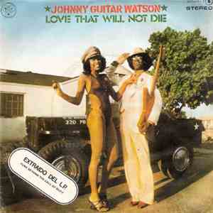 Johnny Guitar Watson - Love That Will Not Die