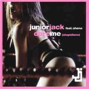 Junior Jack Feat. Shena - Dare Me (Stupidisco)