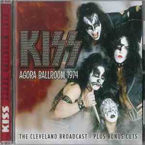 Kiss - Agora Ballroom 1974 - The Cleveland Broadcast - Plus Bonus Cuts