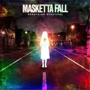 Masketta Fall - Something Beautiful