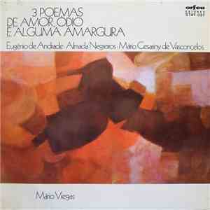 Mário Viegas - Eugénio de Andrade · Almada Negreiros · Mário Cesariny de Vasconcelos - 3 Poemas De Amor, Ódio E Alguma Amargura
