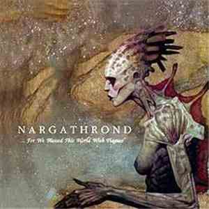Nargathrond - ... For We Blessed This World With Plagues