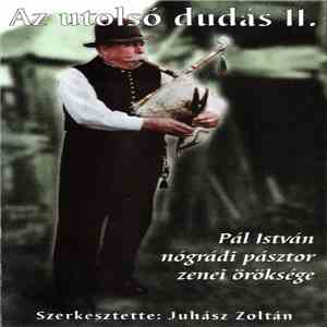 Pál István - Az Utolsó Dudás II. - Pál István Nógrádi Pásztor Zenei Örökség ...