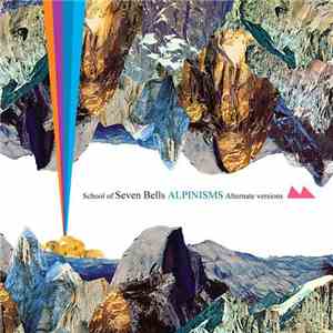 School Of Seven Bells - Alpinisms - Alternate Versions
