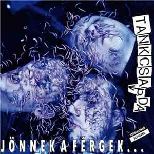 Tankcsapda - Jönnek A Férgek