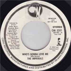 The Imperials - Who's Gonna Love Me