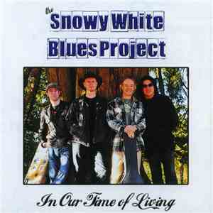 The Snowy White Blues Project - In Our Time Of Living