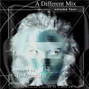Various - A Different Mix Volume Four (Remixes By B! Machine)