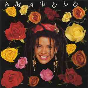 Amazulu - Don't You Just Know It
