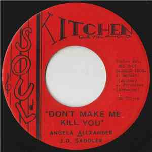 Angela Alexander And J.D. Saddler - Don't Make Me Kill You / Spoilin For A  ...