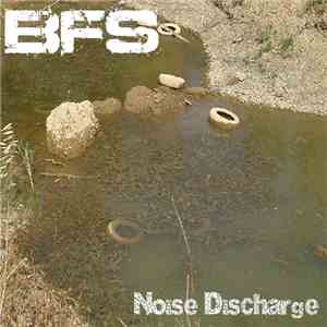 B.F.S. - Noise Discharge