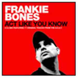 Frankie Bones - Act Like You Know