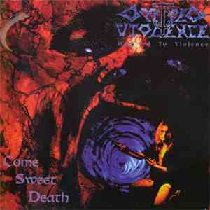 Opposed To Violence - Come Sweet Death