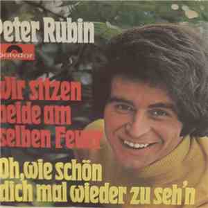 Peter Rubin - Wir Sitzen Beide Am Selben Feuer