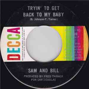Sam And Bill - Tryin' To Get Back To My Baby