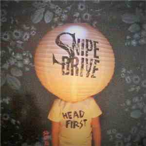 Snipe Drive - Head First