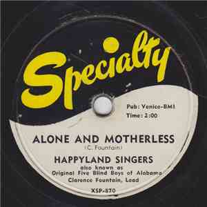 The Happyland Singers - Alone And Motherless / Since I Met Jesus