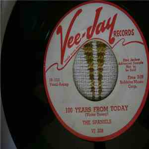 The Spaniels - 100 Years From Today / These Three Words
