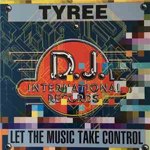 Tyree - Let The Music Take Control