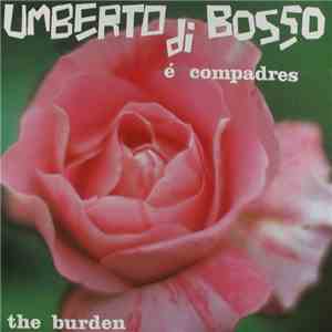 Umberto Di Bosso é Compadres - The Burden