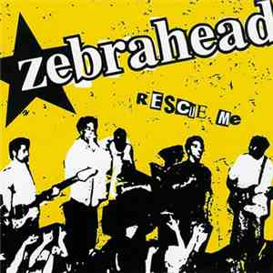 Zebrahead - Rescue Me