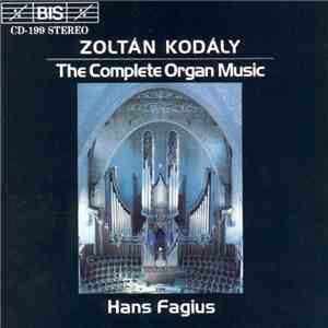 Zoltán Kodály, Hans Fagius - The Complete Organ Music