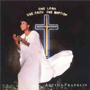 Aretha Franklin - One Lord, One Faith, One Baptism