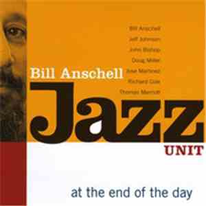 Bill Anschell Jazz Unit - At The End Of The Day