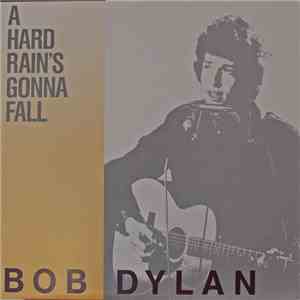 Bob Dylan - A Hard Rain's Gonna Fall